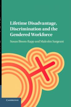 Lifetime Disadvantage Discrimination and the Gendered Workforce