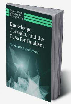 Knowledge Thought and the Case for Dualism