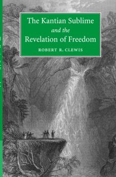 The Kantian Sublime and the Revelation of             Freedom