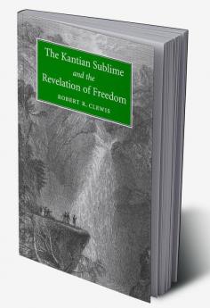 The Kantian Sublime and the Revelation of             Freedom