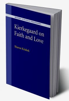 Kierkegaard on Faith and Love