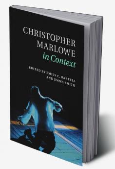 Christopher Marlowe in Context