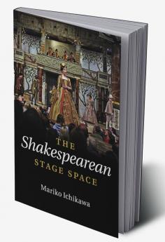 The Shakespearean Stage Space