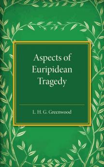 Aspects of Euripidean Tragedy