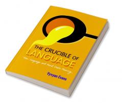The Crucible of Language