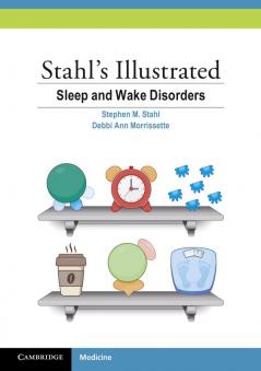 Stahl's Illustrated Sleep and Wake Disorders