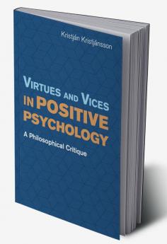 Virtues and Vices in Positive Psychology