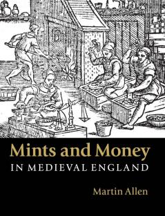 Mints and Money in Medieval England