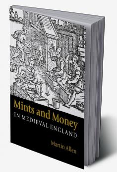 Mints and Money in Medieval England