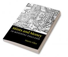 Mints and Money in Medieval England