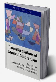 Transformations of Musical Modernism