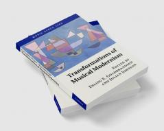 Transformations of Musical Modernism