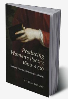 Producing Women's Poetry 1600-1730