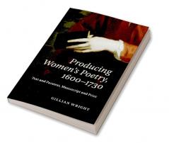 Producing Women's Poetry 1600-1730