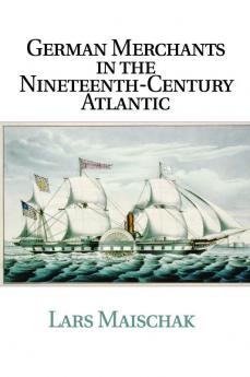 German Merchants in the Nineteenth-Century             Atlantic