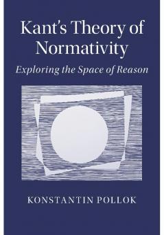 Kant's Theory of Normativity