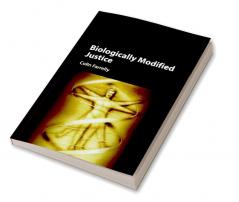 Biologically Modified Justice