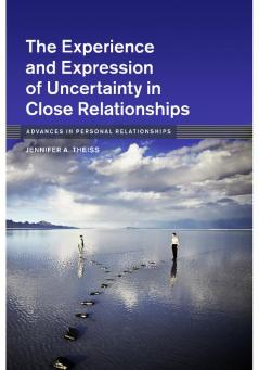 The Experience and Expression of Uncertainty in Close Relationships