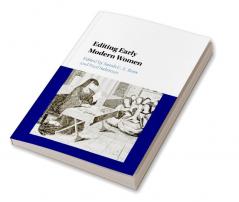 Editing Early Modern Women