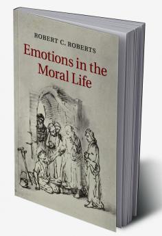 Emotions in the Moral Life