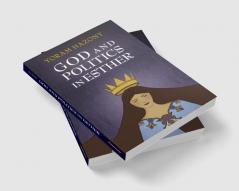 God and Politics in Esther