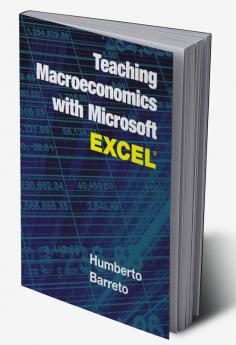 Teaching Macroeconomics with Microsoft Excel®