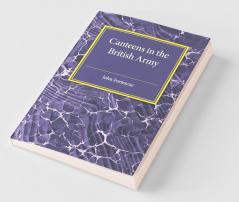 A Short Account of Canteens in the British Army