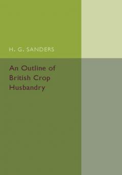 An Outline of British Crop Husbandry