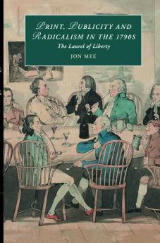 Print Publicity and Popular Radicalism in the             1790s