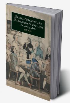Print Publicity and Popular Radicalism in the             1790s