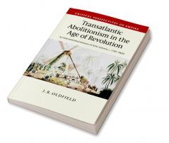 Transatlantic Abolitionism in the Age of Revolution