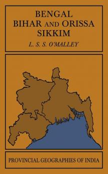 Bengal Bihar and Orissa Sikkim (Provinical Geographies of India)