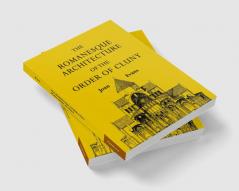 The Romanesque Architecture of the Order of Cluny