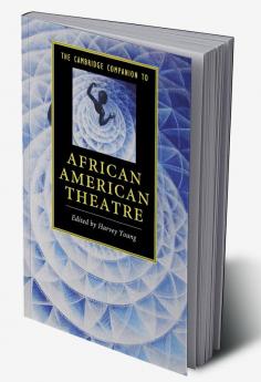 The Cambridge Companion to African American Theatre