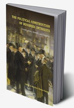 The Political Construction of Business Interests