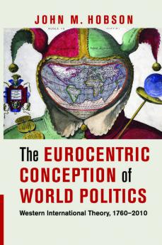 The Eurocentric Conception of World Politics