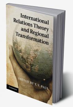 International Relations Theory and Regional Transformation