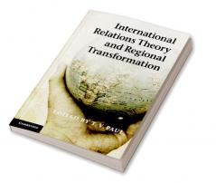 International Relations Theory and Regional Transformation