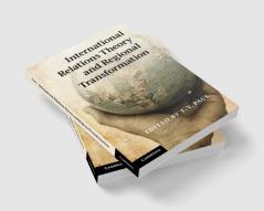 International Relations Theory and Regional Transformation