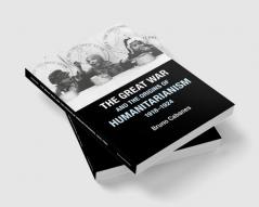 The Great War and the Origins of Humanitarianism 1918-1924
