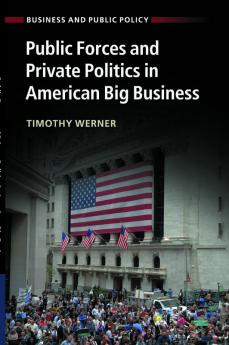 Public Forces and Private Politics in American Big Business