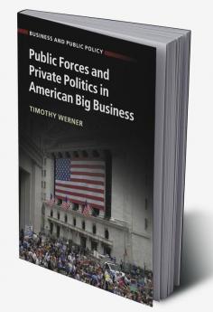 Public Forces and Private Politics in American Big Business