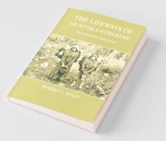 The Lifeways of Hunter-Gatherers