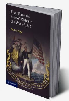 Free Trade and Sailors' Rights in the War of 1812