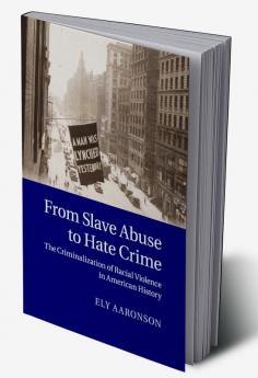 From Slave Abuse to Hate Crime