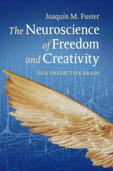 The Neuroscience of Freedom and Creativity