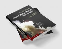 The Ethics of Armed Humanitarian Intervention