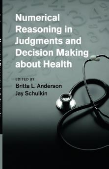 Numerical Reasoning in Judgments and Decision Making about Health