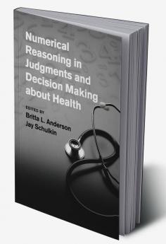 Numerical Reasoning in Judgments and Decision Making about Health