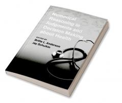 Numerical Reasoning in Judgments and Decision Making about Health